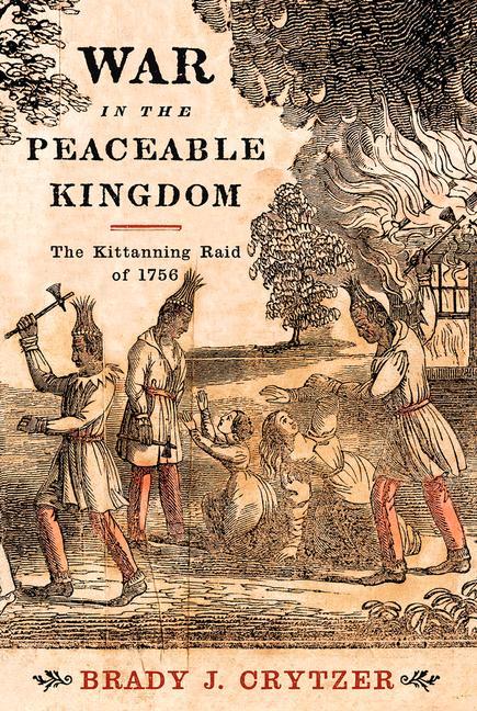 Libro War in the Peaceable Kingdom: The Kittanning Raid of 1756 