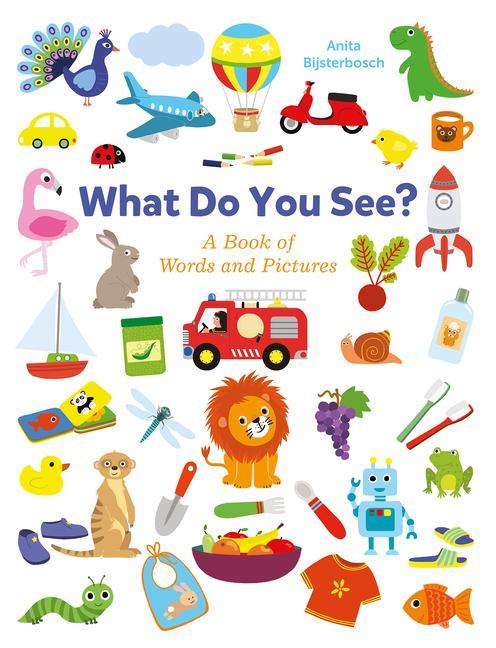 Carte What Do You See? A Book Full of Words and Pictures 