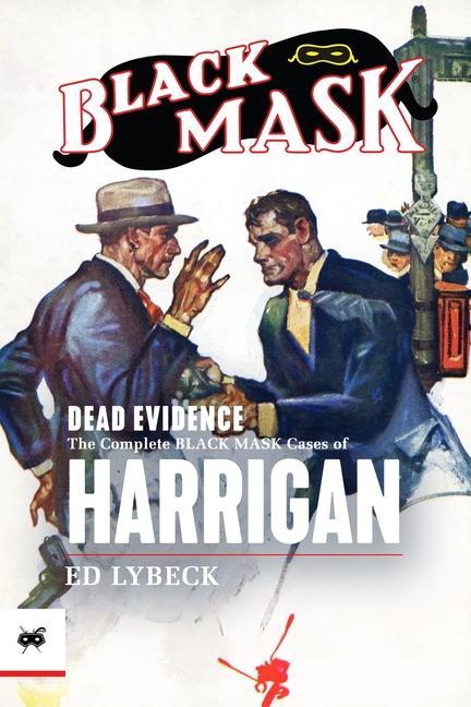 Carte Dead Evidence: The Complete Black Mask Cases of Harrigan Arthur Rodman Bowker