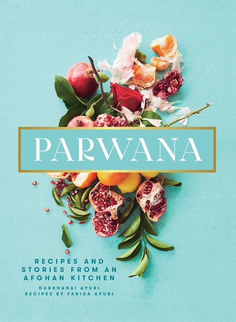 Книга Parwana: Recipes and Stories from an Afghan Kitchen 
