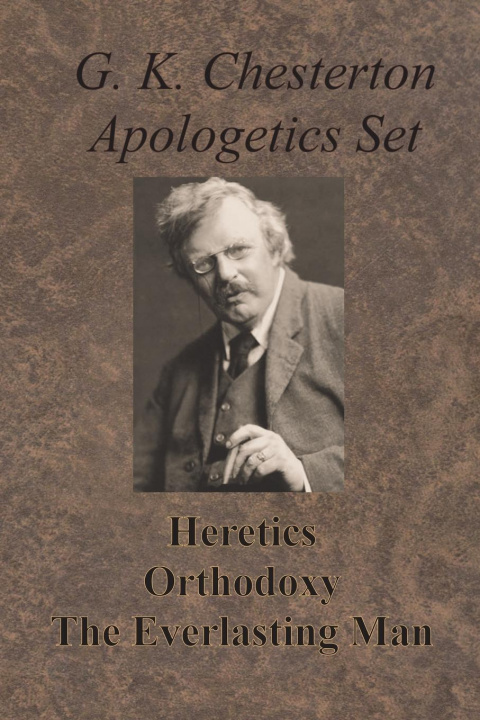 Knjiga Chesterton Apologetics Set - Heretics, Orthodoxy, and The Everlasting Man Chesterton G. K. Chesterton