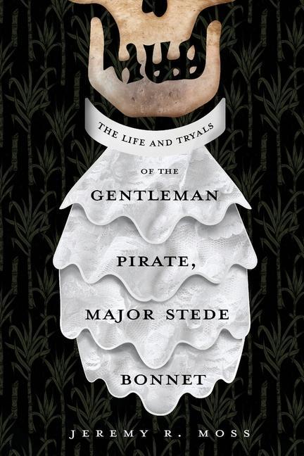 Kniha Life and Tryals of the Gentleman Pirate, Major Stede Bonnet 