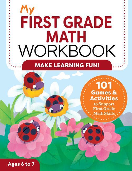 Carte My First Grade Math Workbook: 101 Games & Activities to Support First Grade Math Skills 