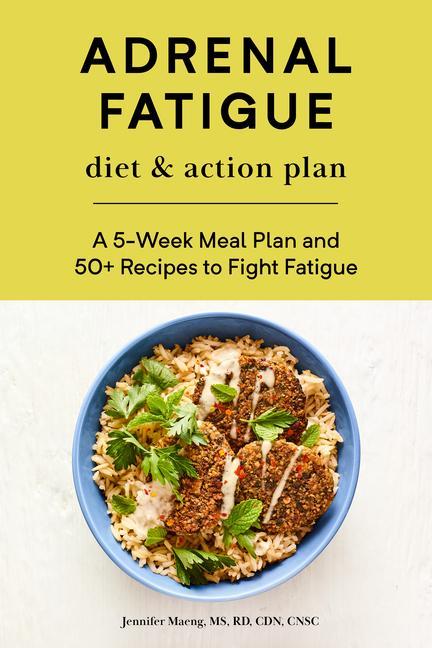 Książka Adrenal Fatigue Diet & Action Plan: A 5-Week Meal Plan and 50+ Recipes to Fight Fatigue 