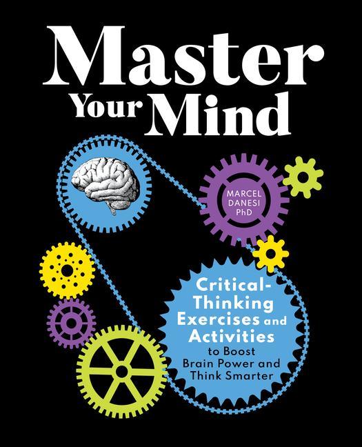 Livre Master Your Mind: Critical-Thinking Exercises and Activities to Boost Brain Power and Think Smarter 