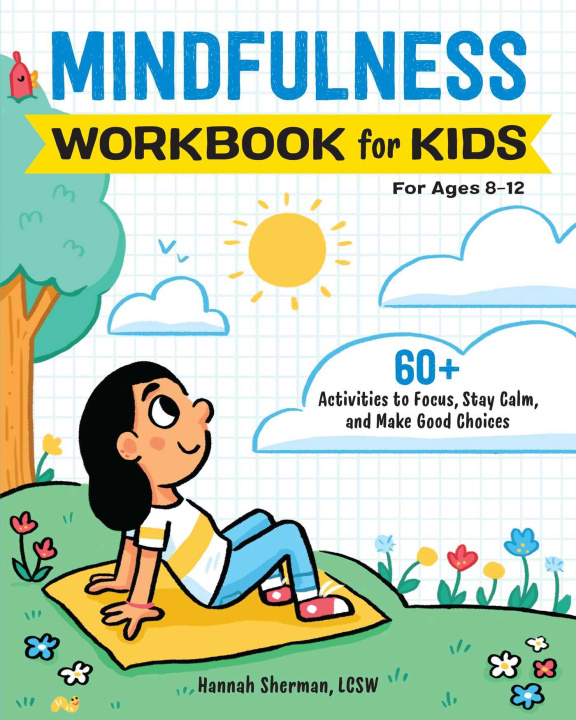 Knjiga Mindfulness Workbook for Kids: 60+ Activities to Focus, Stay Calm, and Make Good Choices 