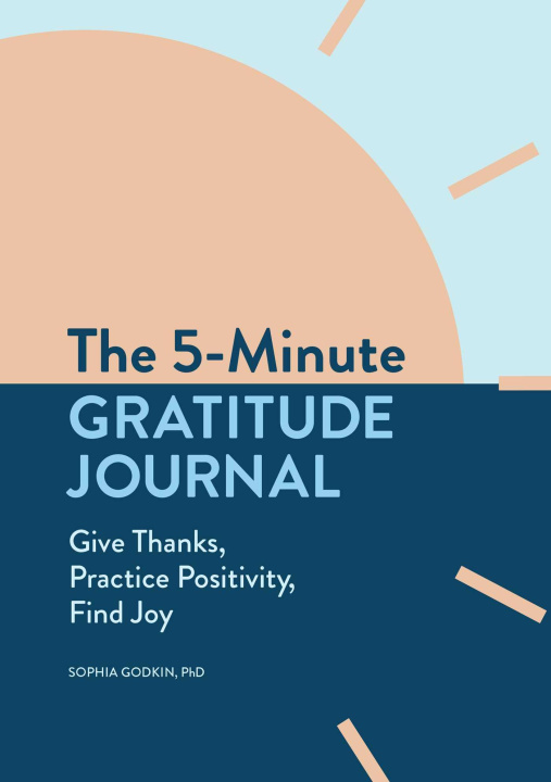 Carte The 5-Minute Gratitude Journal: Give Thanks, Practice Positivity, Find Joy 