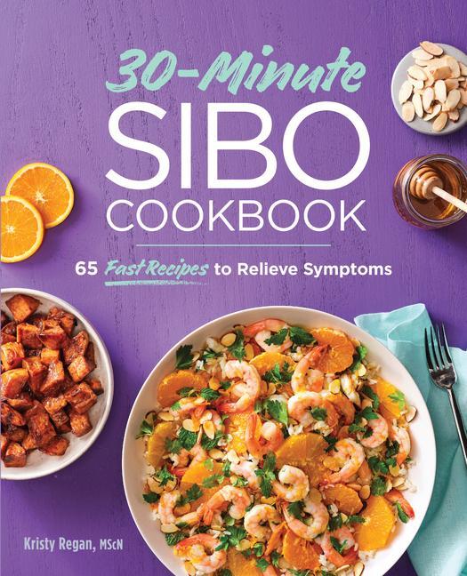 Книга 30-Minute Sibo Cookbook: 65 Fast Recipes to Relieve Symptoms 
