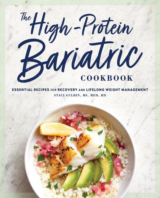 Kniha The High-Protein Bariatric Cookbook: Essential Recipes for Recovery and Lifelong Weight Management 