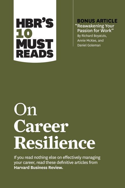 Carte HBR's 10 Must Reads on Career Resilience (with bonus article "Reawakening Your Passion for Work" By Richard E. Boyatzis, Annie McKee, and Daniel Golem 