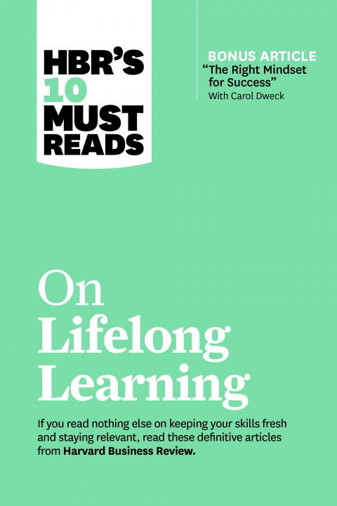 Könyv HBR's 10 Must Reads on Lifelong Learning (with bonus article "The Right Mindset for Success" with Carol Dweck) 