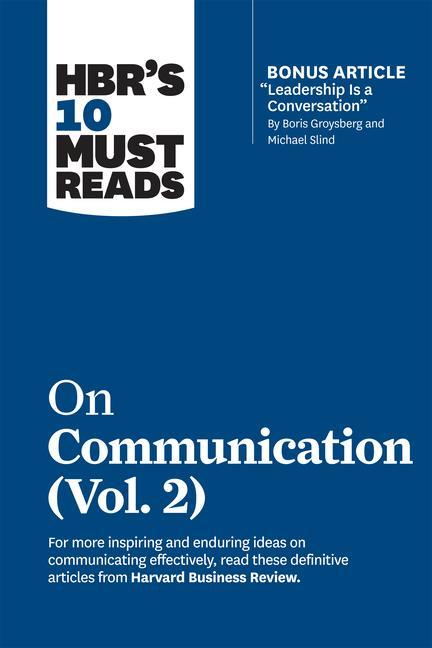 Carte HBR's 10 Must Reads on Communication, Vol. 2 (with bonus article "Leadership Is a Conversation" by Boris Groysberg and Michael Slind) 