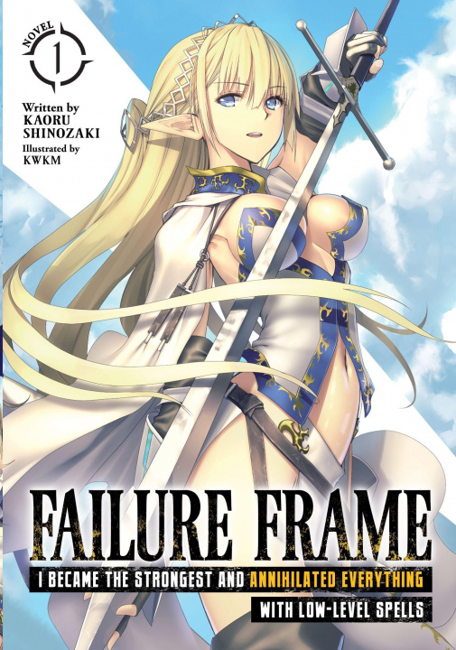 Книга Failure Frame: I Became the Strongest and Annihilated Everything With Low-Level Spells (Light Novel) Vol. 1 Kwkm