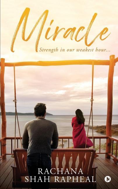 Buch Miracle: Strength in our weakest hour... Rachana Shah Rapheal