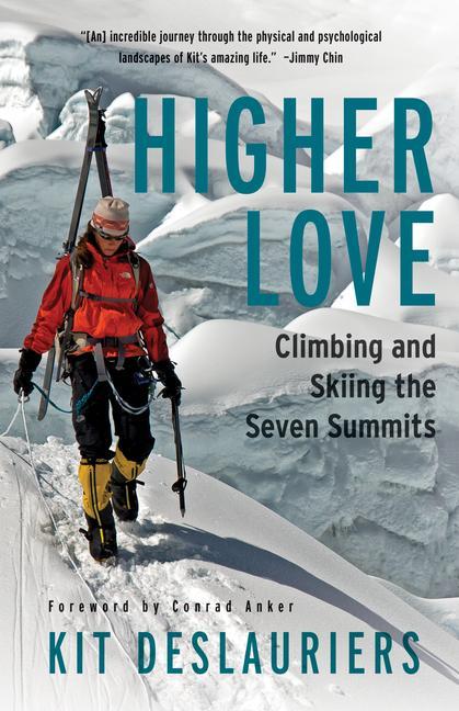 Книга Higher Love: Climbing and Skiing the Seven Summits 