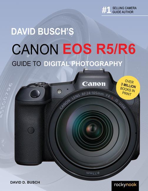 Kniha David Busch's Canon EOS R5/R6 Guide to Digital Photography 