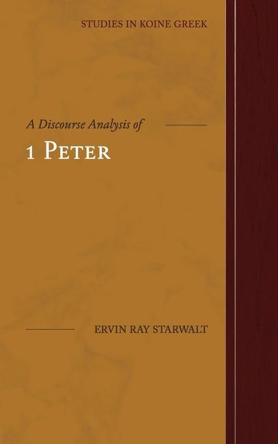 Kniha Discourse Analysis of 1 Peter Starwalt Ervin Ray Starwalt