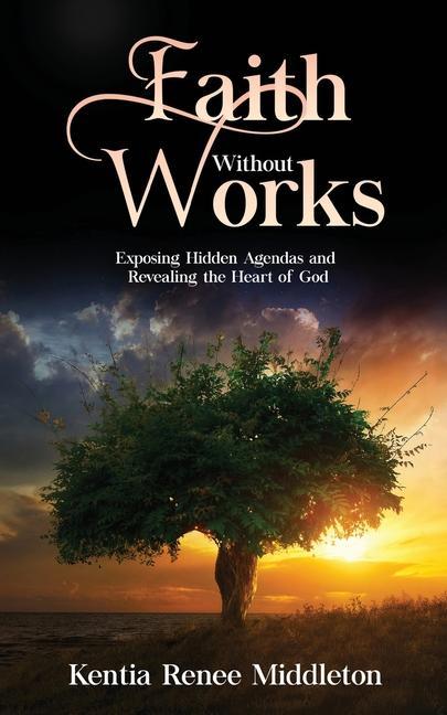 Knjiga Faith Without Works Middleton Kentia Renee Middleton