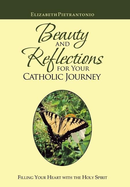 Knjiga Beauty and Reflections for Your Catholic Journey Pietrantonio Elizabeth Pietrantonio