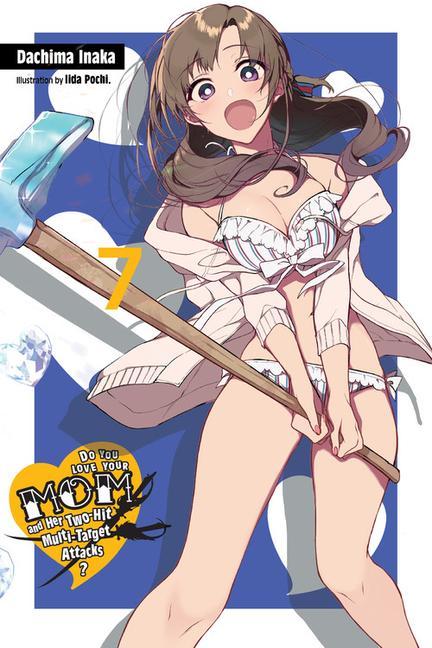 Книга Do You Love Your Mom and Her Two-Hit Multi-Target Attacks?, Vol. 7 (light novel) DACHIMA INAKA