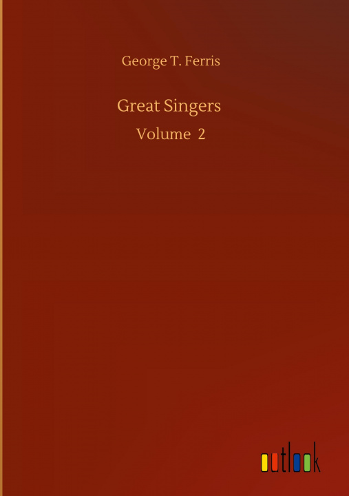 Buch Great Singers George T. Ferris