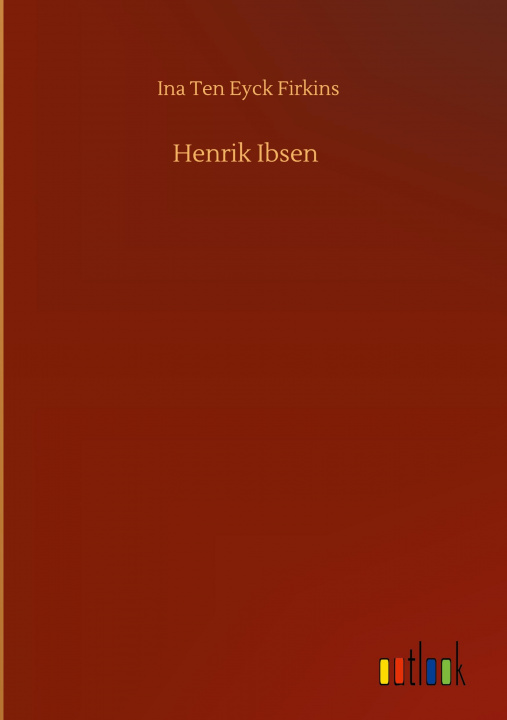 Knjiga Henrik Ibsen Ina Ten Eyck Firkins