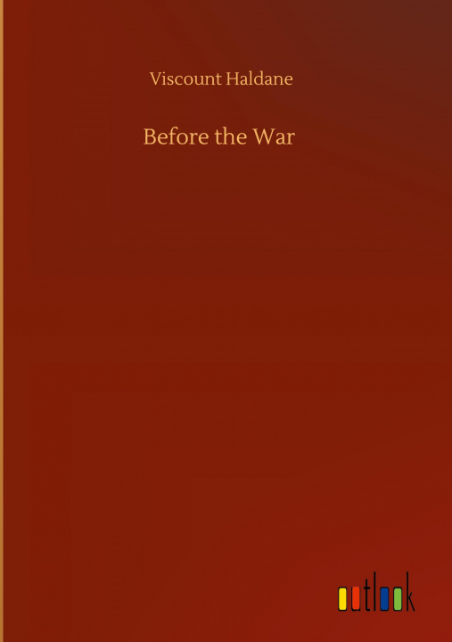 Book Before the War Viscount Haldane
