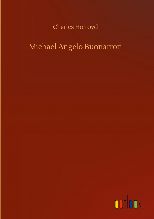 Książka Michael Angelo Buonarroti Charles Holroyd