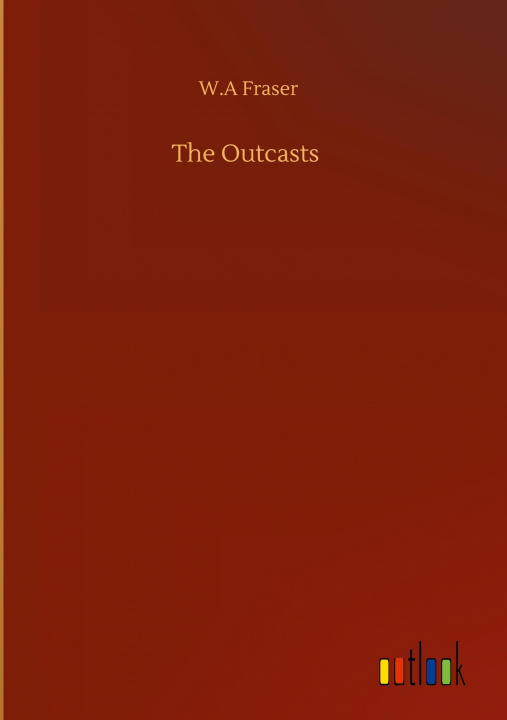 Knjiga Outcasts W. A. Fraser