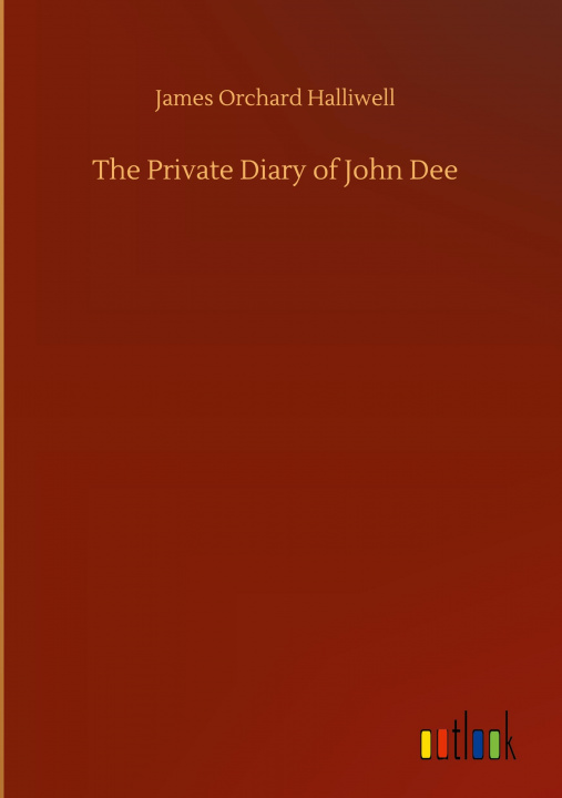 Buch Private Diary of John Dee James Orchard Halliwell