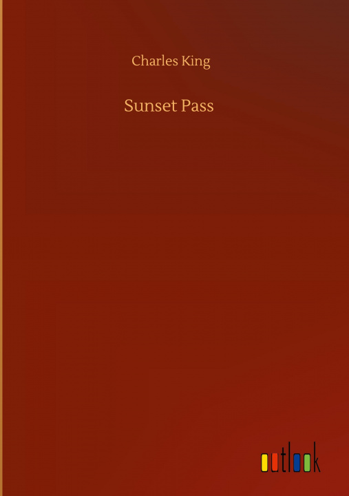Knjiga Sunset Pass Charles King