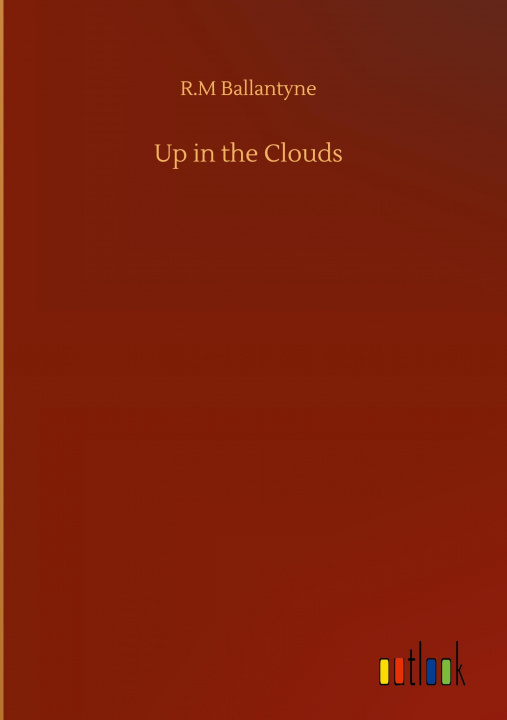 Knjiga Up in the Clouds Robert Michael Ballantyne