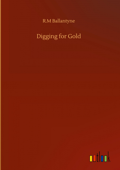 Knjiga Digging for Gold Robert Michael Ballantyne