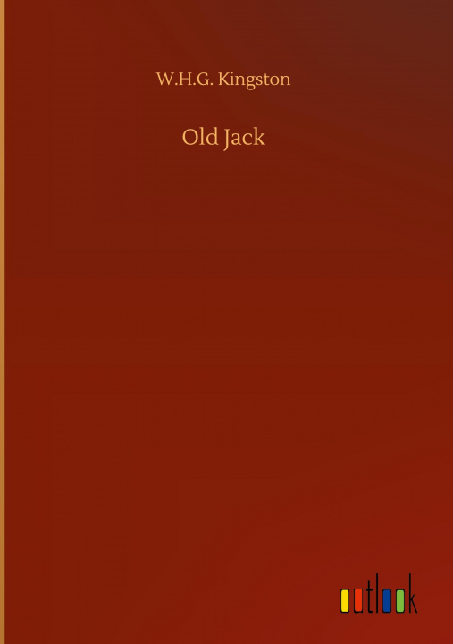 Knjiga Old Jack W. H. G. Kingston