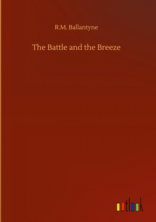 Βιβλίο Battle and the Breeze Robert Michael Ballantyne