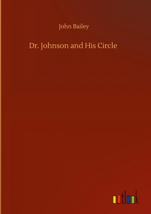 Knjiga Dr. Johnson and His Circle John Bailey