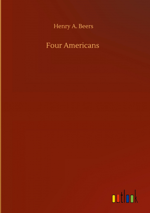 Knjiga Four Americans Henry a. Beers
