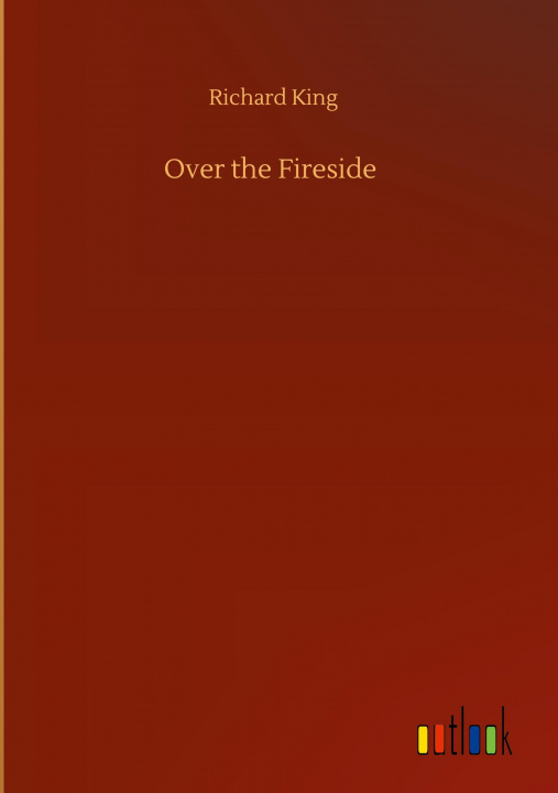 Knjiga Over the Fireside Richard King