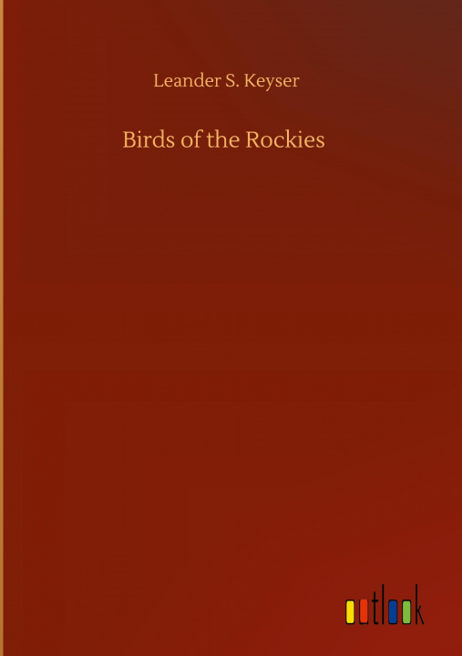 Buch Birds of the Rockies Leander S. Keyser