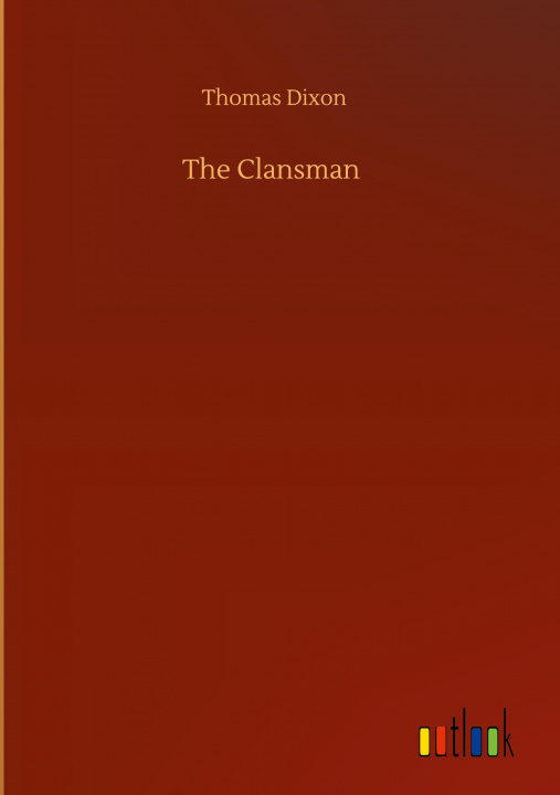 Knjiga Clansman Thomas Dixon