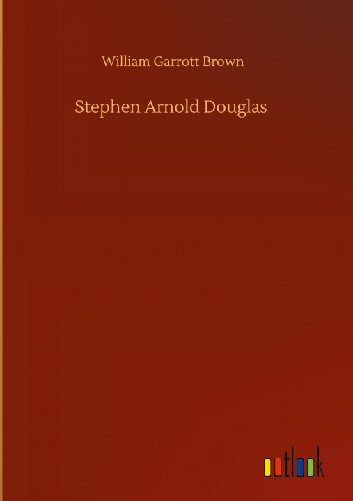 Knjiga Stephen Arnold Douglas William Garrott Brown