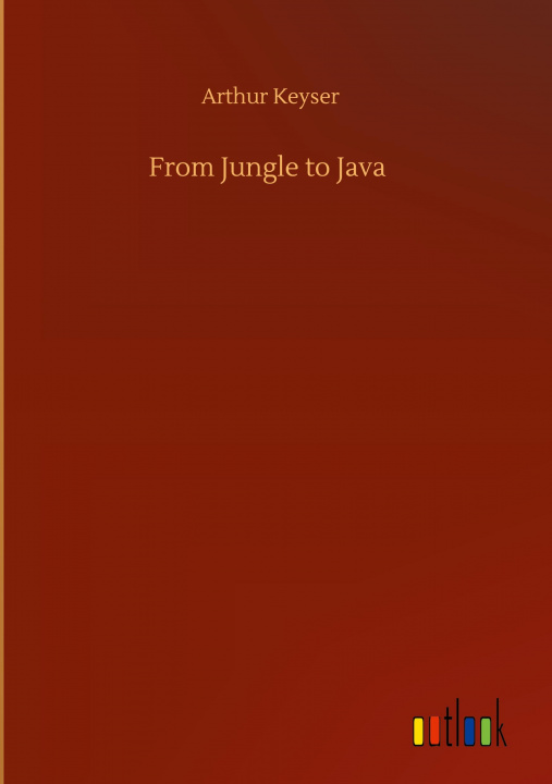 Knjiga From Jungle to Java Arthur Keyser