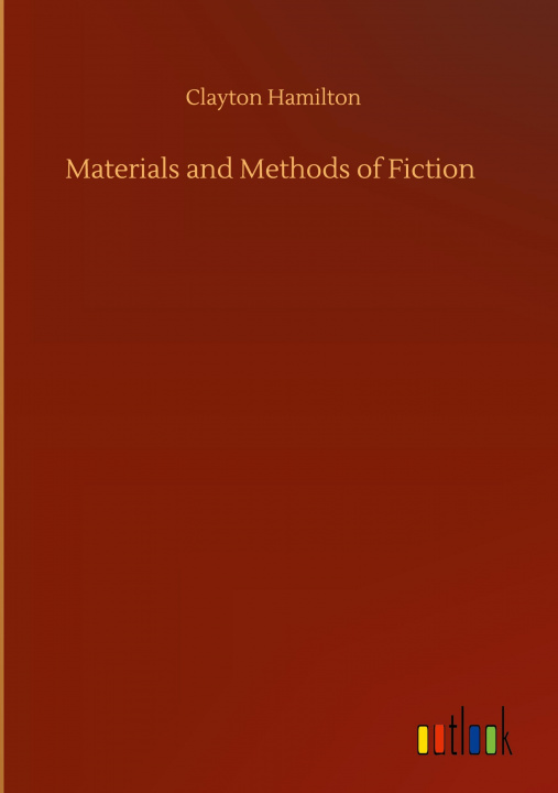 Boek Materials and Methods of Fiction Clayton Hamilton