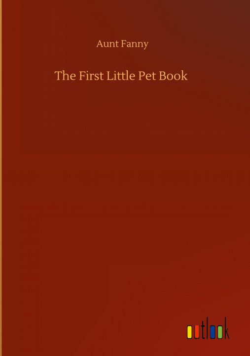 Buch First Little Pet Book Aunt Fanny