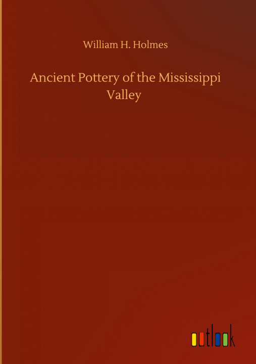 Buch Ancient Pottery of the Mississippi Valley William H. Holmes