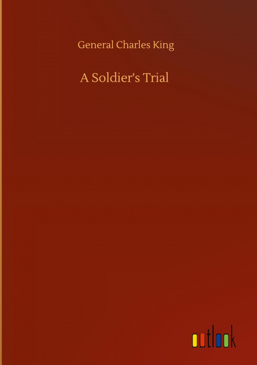 Knjiga Soldier's Trial General Charles King