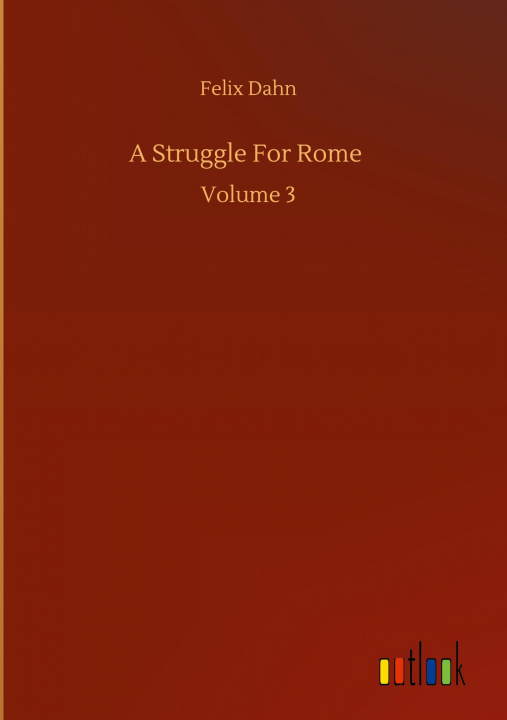 Knjiga Struggle For Rome Felix Dahn