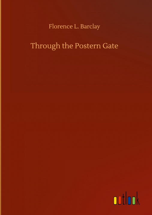 Knjiga Through the Postern Gate Florence L. Barclay