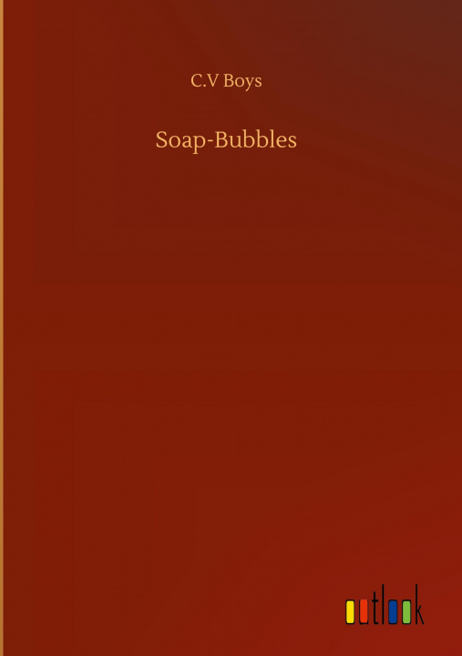 Knjiga Soap-Bubbles C. V. Boys