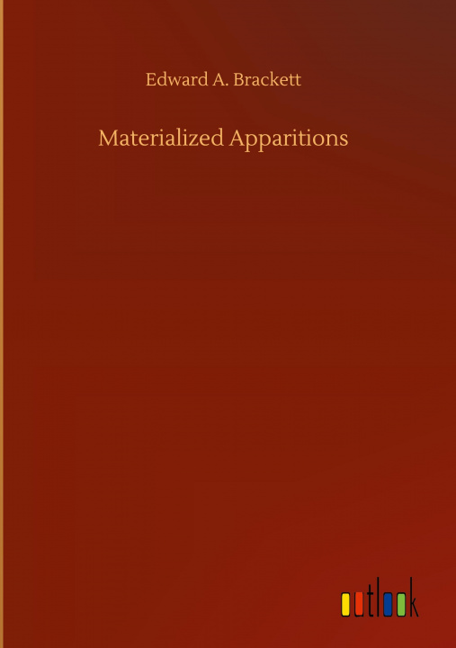 Knjiga Materialized Apparitions Edward A. Brackett